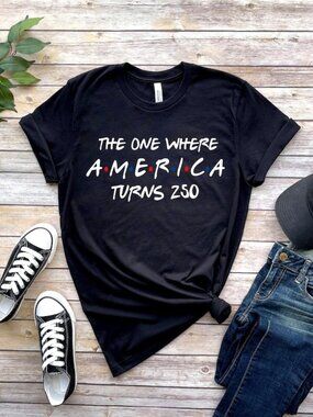 4th Of July Shirt, America 250th Anniversary Tee, The One Where America Turns 25